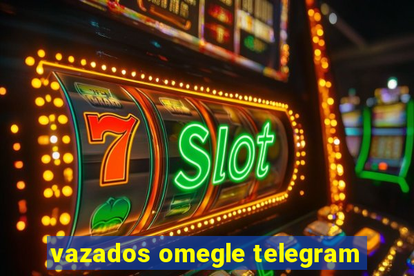 vazados omegle telegram