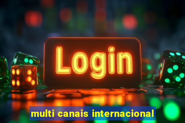 multi canais internacional