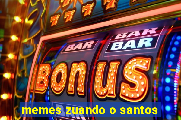 memes zuando o santos