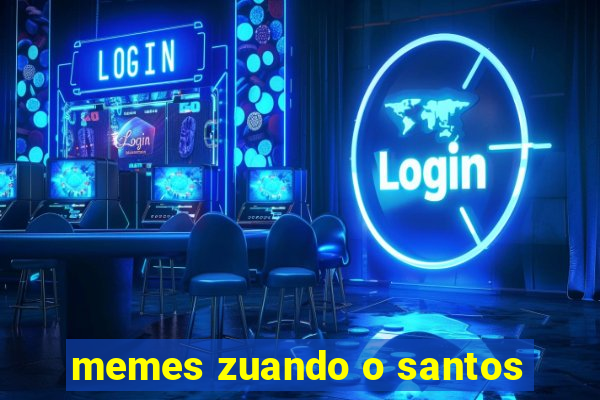 memes zuando o santos