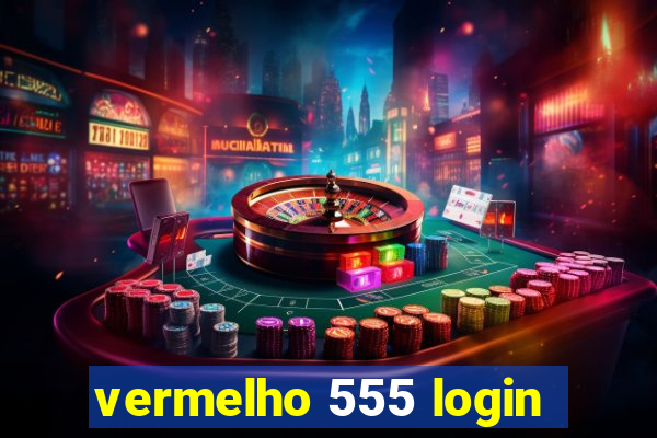 vermelho 555 login