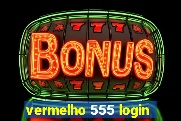 vermelho 555 login