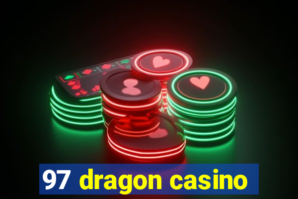 97 dragon casino