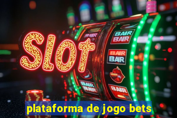 plataforma de jogo bets