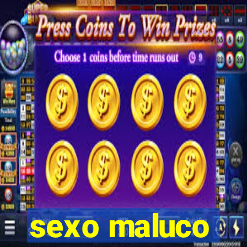 sexo maluco