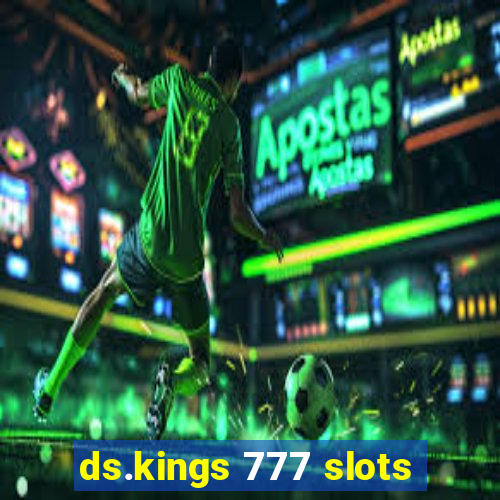 ds.kings 777 slots