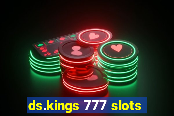 ds.kings 777 slots