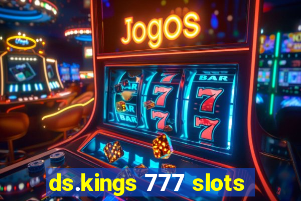ds.kings 777 slots