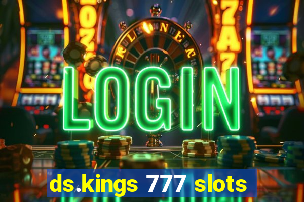 ds.kings 777 slots