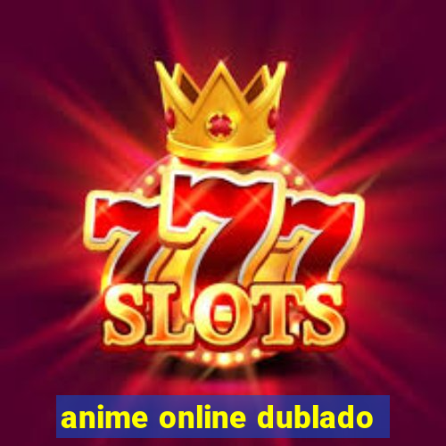 anime online dublado