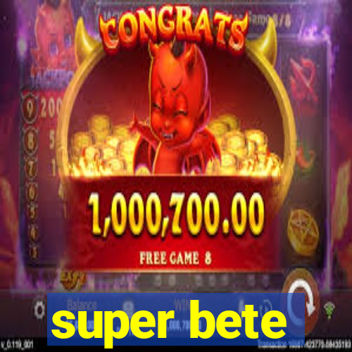 super bete