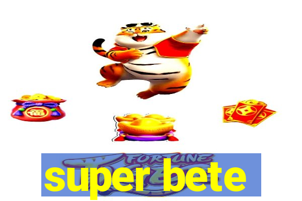 super bete