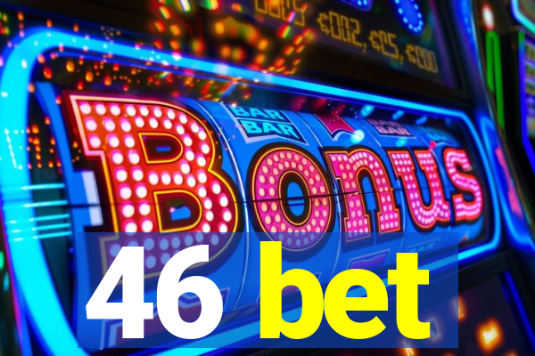 46 bet