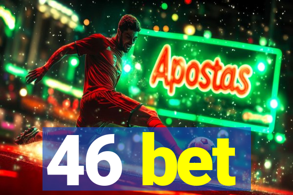 46 bet