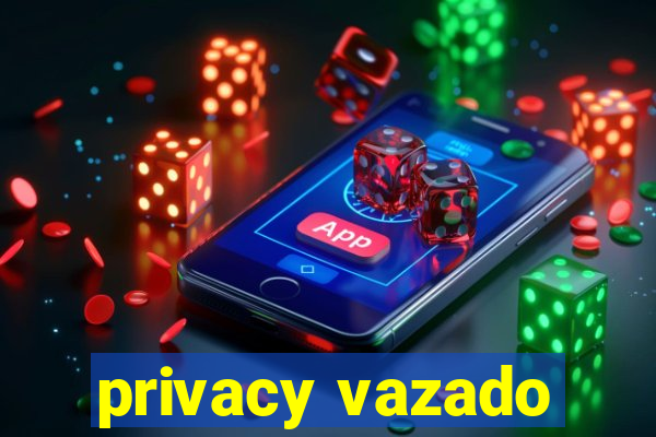 privacy vazado