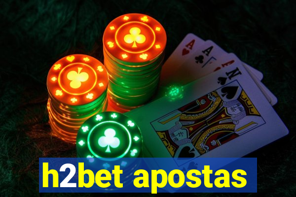 h2bet apostas