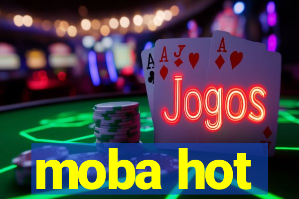 moba hot
