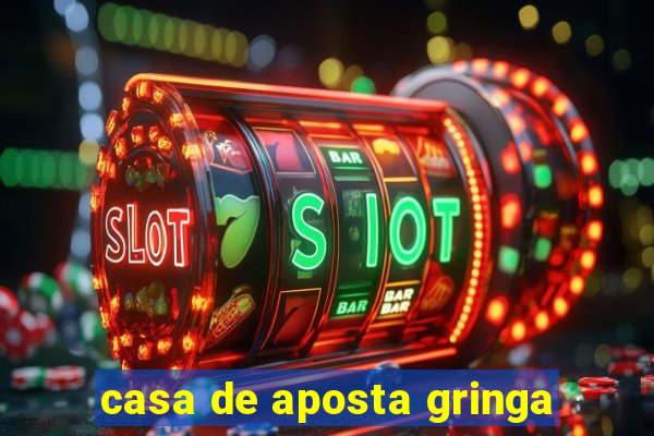 casa de aposta gringa