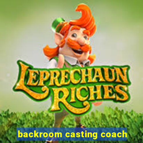 backroom casting coach