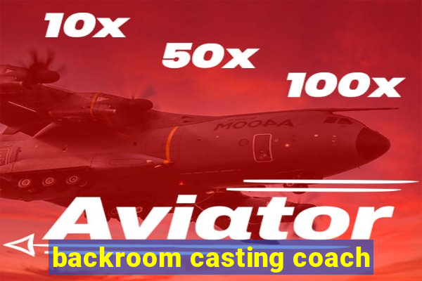 backroom casting coach