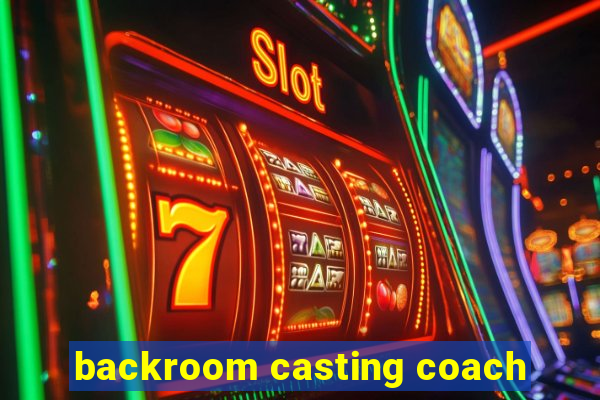 backroom casting coach
