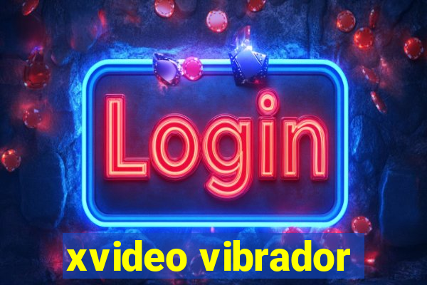 xvideo vibrador