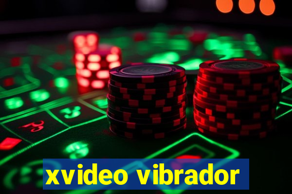 xvideo vibrador