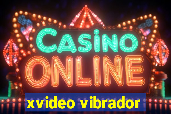 xvideo vibrador