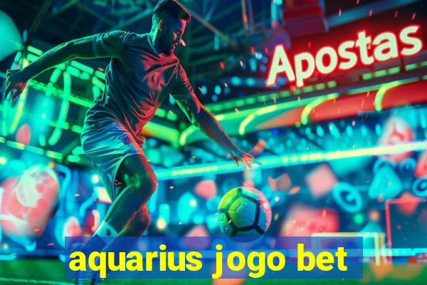 aquarius jogo bet
