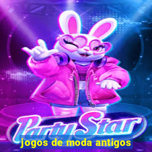 jogos de moda antigos