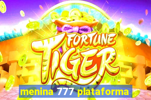 menina 777 plataforma