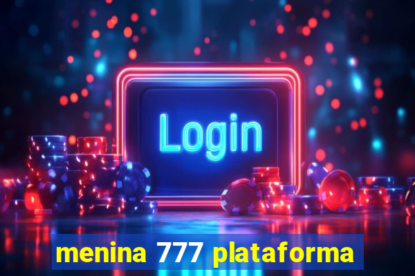menina 777 plataforma