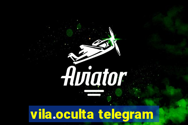 vila.oculta telegram