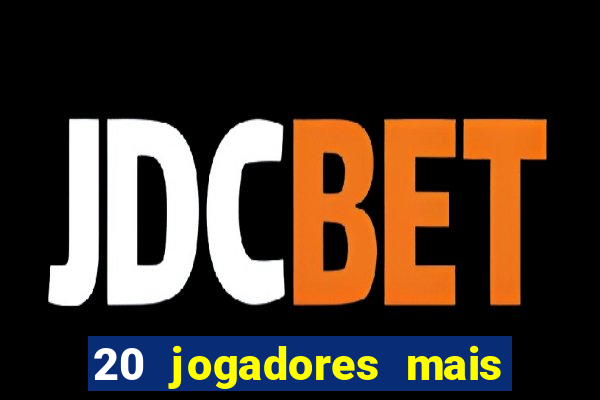 20 jogadores mais ricos do mundo