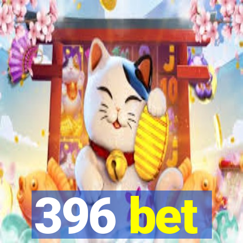 396 bet