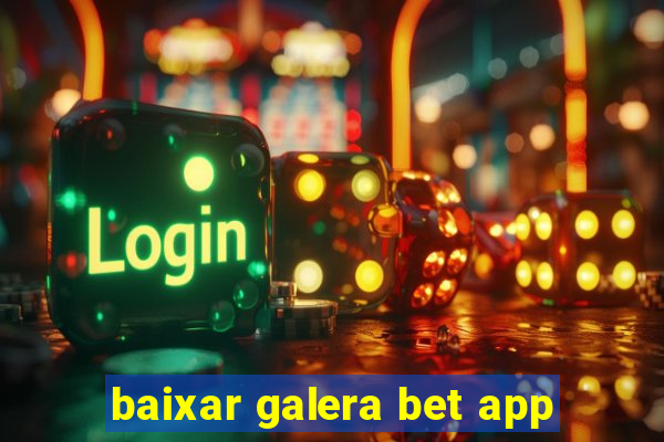 baixar galera bet app