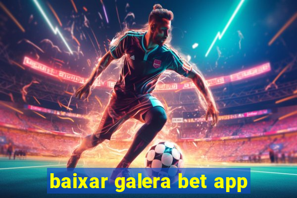 baixar galera bet app