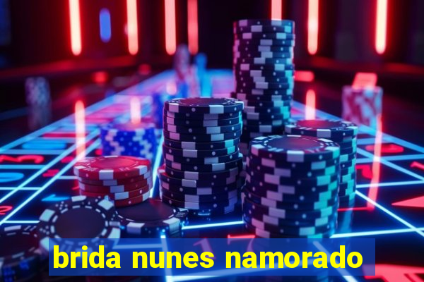 brida nunes namorado