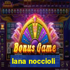 lana noccioli