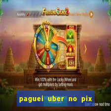 paguei uber no pix e nao achou motorista