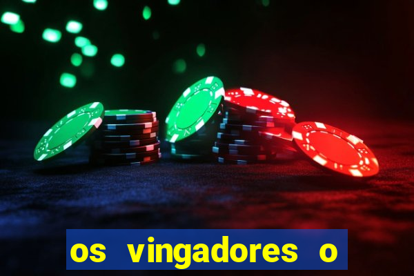 os vingadores o filme completo dublado