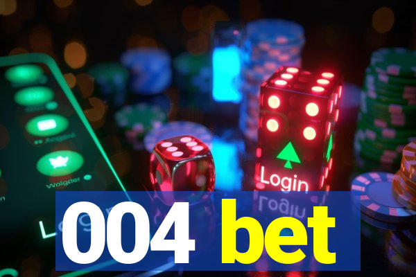 004 bet