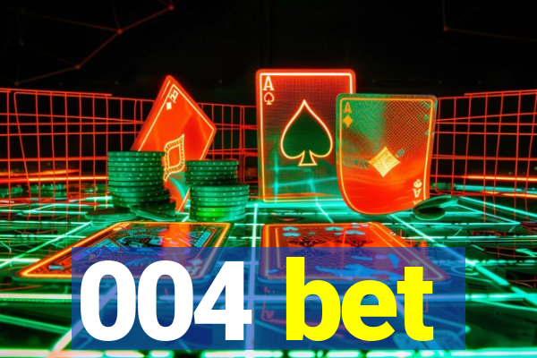 004 bet