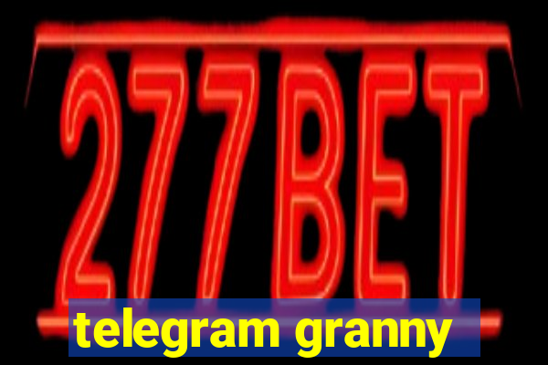 telegram granny