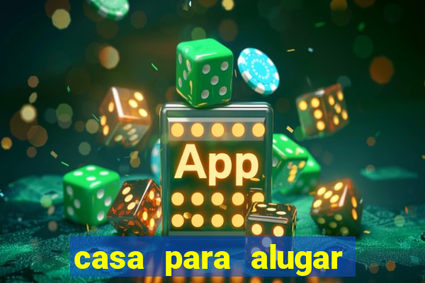 casa para alugar em eunápolis