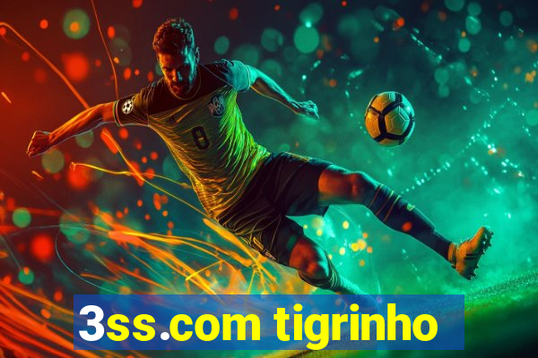 3ss.com tigrinho