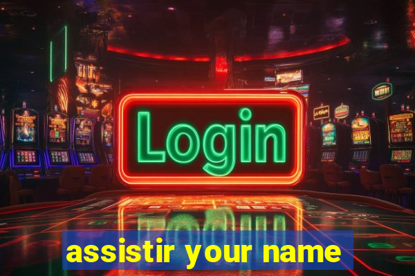 assistir your name
