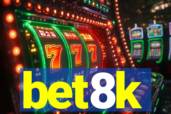bet8k