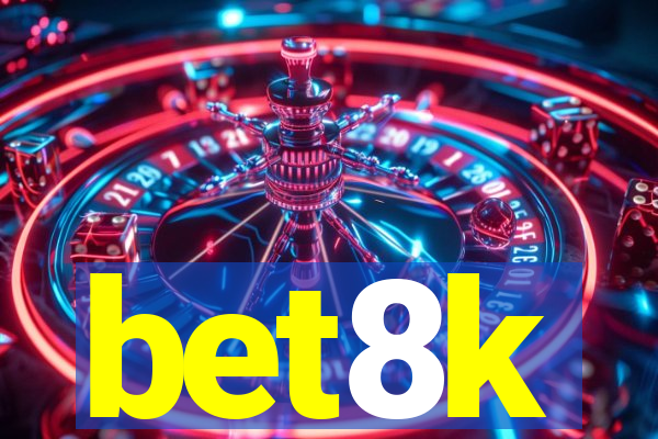 bet8k