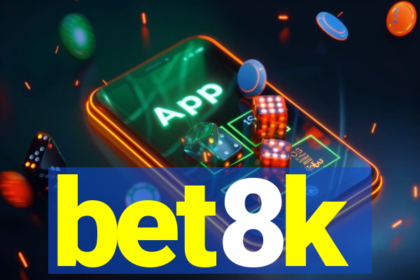 bet8k